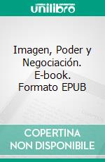 Imagen, Poder y Negociación. E-book. Formato EPUB ebook