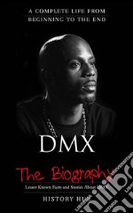 DMX: A Complete Life from Beginning to the End. E-book. Formato EPUB ebook