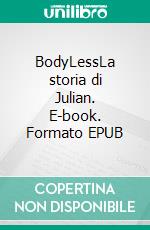 BodyLessLa storia di Julian. E-book. Formato EPUB