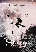 Un amore di Strega. E-book. Formato EPUB ebook