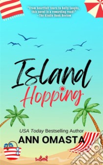 Island HoppingAn opposites attract, rom-com, beach read romance novel. E-book. Formato EPUB ebook di Ann Omasta