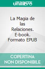 La Magia de las Relaciones. E-book. Formato EPUB ebook di Mary Caridad