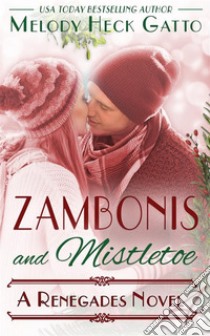 Zambonis and MistletoeThe Renegades Series. E-book. Formato PDF ebook di Melody Heck Gatto