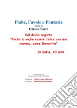 Dal diario segreto “Anche io voglio essere  felice con mia mamma, come Samantha.” Di Sofia, 10 anni. E-book. Formato EPUB ebook