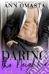 Daring the NeighborA forbidden romance with the sexy neighbor. E-book. Formato EPUB ebook