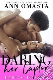 Daring her CaptorA forbidden enemies-to-lovers romance. E-book. Formato EPUB ebook di Ann Omasta