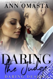 Daring the JudgeA forbidden opposites attract romance. E-book. Formato EPUB ebook di Ann Omasta