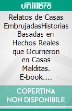 Relatos de Casas EmbrujadasHistorias Basadas en Hechos Reales que Ocurrieron en Casas Malditas. E-book. Formato EPUB ebook di Saenz Aguilar