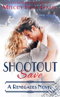 Shootout SaveThe Renegades Series. E-book. Formato PDF ebook di Melody Heck Gatto