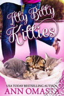 Itty Bitty KittiesA heartwarming and sweet romance book, plus kittens!. E-book. Formato EPUB ebook di Ann Omasta