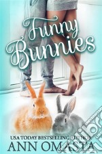 Funny BunniesAn opposites attract sweet romance book, plus rabbits!. E-book. Formato EPUB ebook