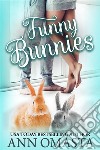 Funny BunniesAn opposites attract sweet romance book, plus rabbits!. E-book. Formato EPUB ebook