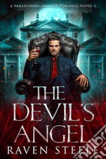 The Devil's AngelA Vampire Paranormal Romance Novel (Book 2). E-book. Formato EPUB ebook di Raven Steele