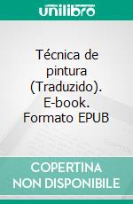 Técnica de pintura (Traduzido). E-book. Formato EPUB ebook