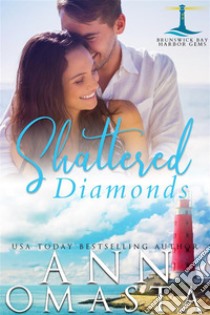 Shattered DiamondsA suspenseful and addictive small-town Maine romance series to binge read. E-book. Formato EPUB ebook di Ann Omasta