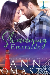 Shimmering EmeraldsA suspenseful opposites attract, second chance romance. E-book. Formato EPUB ebook di Ann Omasta