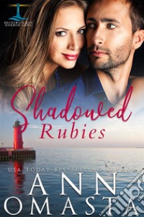 Shadowed RubiesA small-town romance featuring a doctor and a firefighter. E-book. Formato EPUB ebook di Ann Omasta