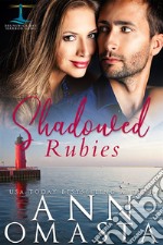 Shadowed RubiesA small-town romance featuring a doctor and a firefighter. E-book. Formato EPUB ebook