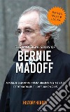 Bernie Madoff: A Full Biography From Beginning to End of Greatest Lives Among Us. E-book. Formato EPUB ebook