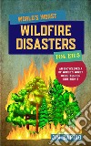 World’s Worst Wildfire Disasters for Kids (An Encyclopedia of World&apos;s Worst Disasters for Kids Book 5). E-book. Formato EPUB ebook