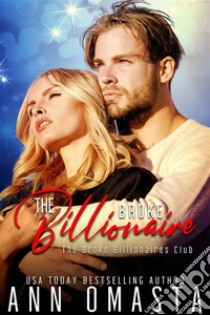 The Broke BillionaireA sweet billionaire romance. E-book. Formato EPUB ebook di Ann Omasta