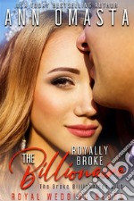 The Royally Broke Billionaire: Royal Wedding BluesA royal billionaire romance featuring a royal wedding. E-book. Formato EPUB ebook