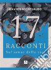 17 Racconti sul senso della vita. E-book. Formato EPUB ebook