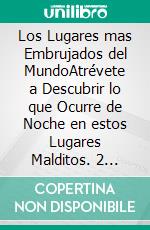 Los Lugares mas Embrujados del MundoAtrévete a Descubrir lo que Ocurre de Noche en estos Lugares Malditos. 2 Libros - Relatos de Casas Embrujadas, Cementerios Embrujados. E-book. Formato EPUB ebook di Saenz Aguilar