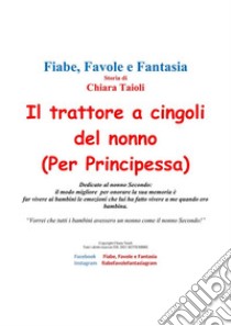 Il trattore a cingoli del nonno (per Principessa). E-book. Formato PDF ebook di Chiara Taioli