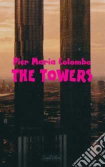 The Towers. E-book. Formato EPUB ebook di Pier Maria Colombo