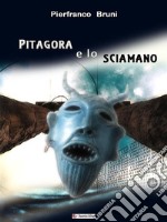 Pitagora e lo sciamano. E-book. Formato EPUB ebook