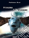 Pitagora e lo sciamano. E-book. Formato EPUB ebook