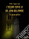 L&apos;Oscura Ospite Di Sir John Bollamore (Tradotto)(The Japanned Box). E-book. Formato EPUB ebook