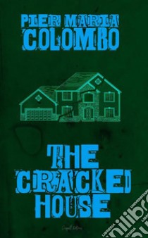 The Craked House. E-book. Formato EPUB ebook di Pier Maria Colombo