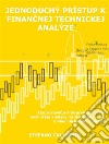 Jednoduchý prístup k financnej technickej analýzeAko zostavit a interpretovat grafy technickej analýzy na zlepšenie vašej online obchodnej cinnosti. E-book. Formato EPUB ebook