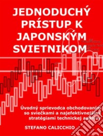 Jednoduchý prístup k japonským svietnikomÚvodný sprievodca obchodovaním so svieckami a najefektívnejšími stratégiami technickej analýzy. E-book. Formato EPUB ebook di Stefano Calicchio