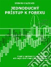 Jednoduchý prístup k forexuÚvodný sprievodca trhom Forex a úcinnejšími obchodnými stratégiami v oblasti mien. E-book. Formato EPUB ebook