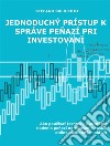 Jednoduchý prístup k správe penazí pri investovaníAko používat techniky a stratégie riadenia penazí na zlepšenie vašich online obchodných aktivít. E-book. Formato EPUB ebook