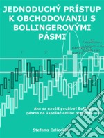 Jednoduchý prístup k obchodovaniu s Bollingerovými pásmiAko sa naucit používat Bollingerove pásma na úspešné online obchodovanie. E-book. Formato EPUB ebook