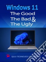 Windows 11The Good, The Bad &amp; The Ugly. E-book. Formato EPUB ebook