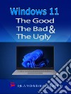 Windows 11The Good, The Bad &amp; The Ugly. E-book. Formato EPUB ebook