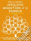 AFFILIATE MARKETING V 4 KROKOCH: Ako zarobit peniaze s partnermi vytvorením obchodných systémov, ktoré fungujú. E-book. Formato EPUB ebook