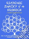 RIADENIE ZNACKY V 4 KROKOCH. Ako riadit marketing svojej znacky, aby ste dosiahli skvelé výsledky. E-book. Formato EPUB ebook