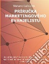 Prírucka marketingového evanjelistuAko propagovat svoje produkty, nápady alebo spolocnost pomocou princípov marketingového evanjelistu. E-book. Formato EPUB ebook