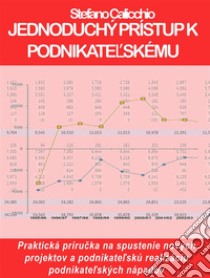 Jednoduchý prístup k podnikatelskému plánuPraktická prírucka na spustenie nových projektov a podnikatelskú realizáciu podnikatelských nápadov. E-book. Formato EPUB ebook di Stefano Calicchio