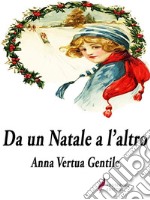 Da un Natale a l&apos;altro. E-book. Formato EPUB ebook