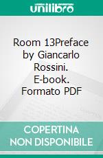 Room 13Preface by Giancarlo Rossini. E-book. Formato PDF ebook