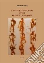 Ara Celis Stupidorumovéro La Cinesite Stupidante. E-book. Formato EPUB