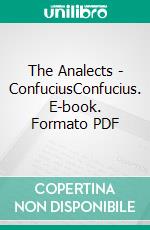 The Analects - ConfuciusConfucius. E-book. Formato PDF ebook