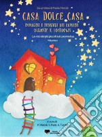 Casa dolce casa: immagini e pensieri dei bambini durante il lockdown - Volume 2Le voci dei più piccoli sul coronavirus. E-book. Formato EPUB ebook